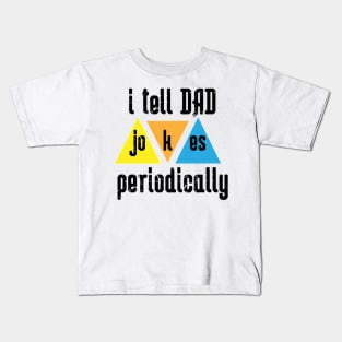 i tell Dad Jokes periodically Kids T-Shirt